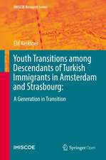 Youth Transitions among Descendants of Turkish Immigrants in Amsterdam and Strasbourg:: A Generation in Transition