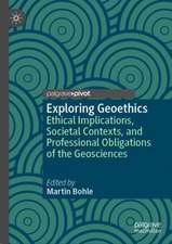 Exploring Geoethics: Ethical Implications, Societal Contexts, and Professional Obligations of the Geosciences