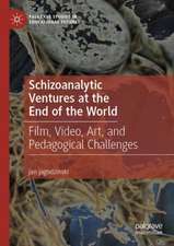 Schizoanalytic Ventures at the End of the World: Film, Video, Art, and Pedagogical Challenges