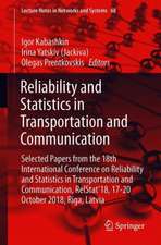 Reliability and Statistics in Transportation and Communication: Selected Papers from the 18th International Conference on Reliability and Statistics in Transportation and Communication, RelStat’18, 17-20 October 2018, Riga, Latvia