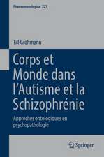 Corps et Monde dans l’Autisme et la Schizophrénie: Approches ontologiques en psychopathologie