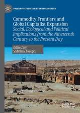 Commodity Frontiers and Global Capitalist Expansion: Social, Ecological and Political Implications from the Nineteenth Century to the Present Day