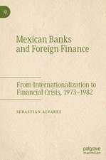 Mexican Banks and Foreign Finance: From Internationalization to Financial Crisis, 1973–1982