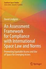 An Assessment Framework for Compliance with International Space Law and Norms: Promoting Equitable Access and Use of Space for Emerging Actors