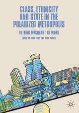 Class, Ethnicity and State in the Polarized Metropolis: Putting Wacquant to Work