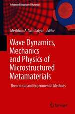 Wave Dynamics, Mechanics and Physics of Microstructured Metamaterials: Theoretical and Experimental Methods