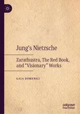 Jung's Nietzsche: Zarathustra, The Red Book, and “Visionary” Works