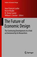 The Future of Economic Design: The Continuing Development of a Field as Envisioned by Its Researchers