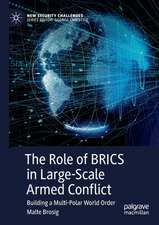 The Role of BRICS in Large-Scale Armed Conflict: Building a Multi-Polar World Order