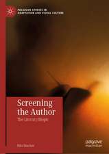 Screening the Author: The Literary Biopic