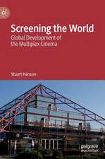 Screening the World: Global Development of the Multiplex Cinema