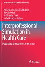 Interprofessional Simulation in Health Care: Materiality, Embodiment, Interaction