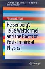 Heisenberg’s 1958 Weltformel and the Roots of Post-Empirical Physics