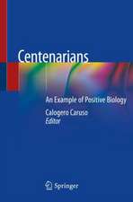 Centenarians: An Example of Positive Biology