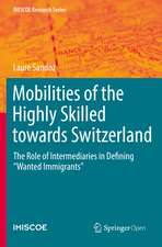 Mobilities of the Highly Skilled towards Switzerland: The Role of Intermediaries in Defining “Wanted Immigrants”