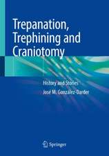 Trepanation, Trephining and Craniotomy: History and Stories