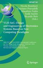 VLSI-SoC: Design and Engineering of Electronics Systems Based on New Computing Paradigms: 26th IFIP WG 10.5/IEEE International Conference on Very Large Scale Integration, VLSI-SoC 2018, Verona, Italy, October 8–10, 2018, Revised and Extended Selected Papers