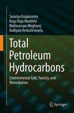 Total Petroleum Hydrocarbons: Environmental Fate, Toxicity, and Remediation