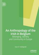 An Anthropology of the Irish in Belgium: Belonging, Identity and Community in Europe