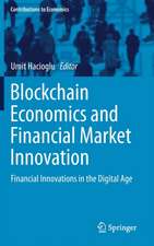 Blockchain Economics and Financial Market Innovation: Financial Innovations in the Digital Age