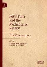 Post-Truth and the Mediation of Reality: New Conjunctures