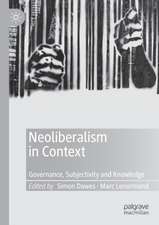 Neoliberalism in Context: Governance, Subjectivity and Knowledge