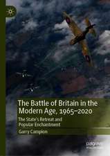 The Battle of Britain in the Modern Age, 1965–2020: The State’s Retreat and Popular Enchantment