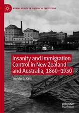 Insanity and Immigration Control in New Zealand and Australia, 1860–1930