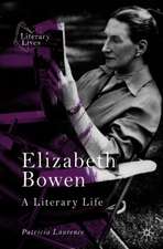 Elizabeth Bowen: A Literary Life