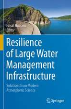 Resilience of Large Water Management Infrastructure: Solutions from Modern Atmospheric Science