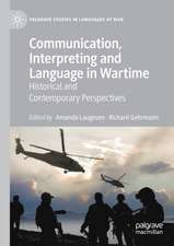 Communication, Interpreting and Language in Wartime: Historical and Contemporary Perspectives