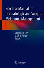 Practical Manual for Dermatologic and Surgical Melanoma Management