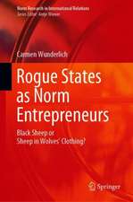 Rogue States as Norm Entrepreneurs: Black Sheep or Sheep in Wolves' Clothing?