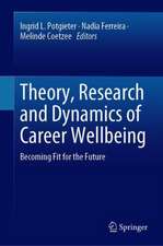 Theory, Research and Dynamics of Career Wellbeing: Becoming Fit for the Future