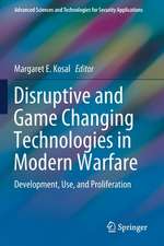 Disruptive and Game Changing Technologies in Modern Warfare: Development, Use, and Proliferation