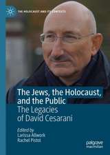 The Jews, the Holocaust, and the Public: The Legacies of David Cesarani