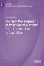 Tourism Development in Post-Soviet Nations: From Communism to Capitalism