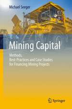 Mining Capital: Methods, Best-Practices and Case Studies for Financing Mining Projects