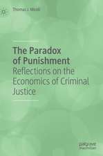 The Paradox of Punishment: Reflections on the Economics of Criminal Justice