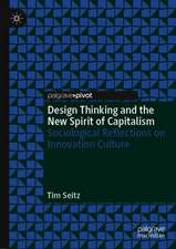 Design Thinking and the New Spirit of Capitalism: Sociological Reflections on Innovation Culture