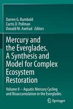 Mercury and the Everglades. A Synthesis and Model for Complex Ecosystem Restoration: Volume II – Aquatic Mercury Cycling and Bioaccumulation in the Everglades