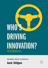 Who’s Driving Innovation?: New Technologies and the Collaborative State