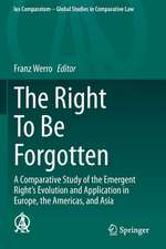 The Right To Be Forgotten: A Comparative Study of the Emergent Right's Evolution and Application in Europe, the Americas, and Asia