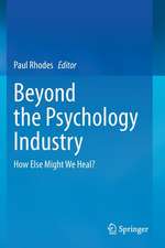 Beyond the Psychology Industry: How Else Might We Heal?