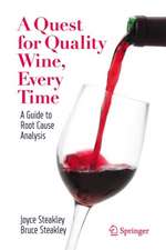 A Quest for Quality Wine, Every Time.: A Guide for Root Cause Analysis.