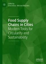 Food Supply Chains in Cities: Modern Tools for Circularity and Sustainability