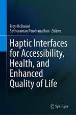 Haptic Interfaces for Accessibility, Health, and Enhanced Quality of Life