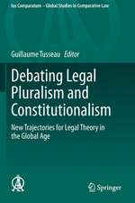 Debating Legal Pluralism and Constitutionalism: New Trajectories for Legal Theory in the Global Age