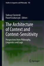The Architecture of Context and Context-Sensitivity: Perspectives from Philosophy, Linguistics and Logic