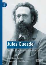 Jules Guesde: The Birth of Socialism and Marxism in France